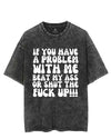IF YOU HAVE A PROBLEM WITH ME BEAT MY ASS OR SHUT THE FUCK UP VINTAGE GYM SHIRT
