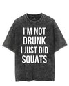 I'M NOT DRUNK I JUST DID SQUATS VINTAGE GYM SHIRT