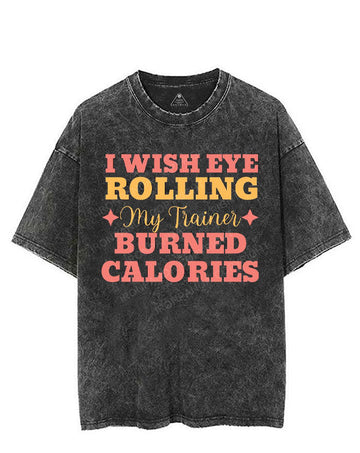 I WISH EYE ROLLING MY TRAINER BURNED CALORIES VINTAGE GYM SHIRT
