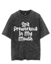 SPIT PREWORKOUT IN MY MOUTH VINTAGE GYM SHIRT