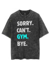 SORRY CAN'T GYM BYE VINTAGE GYM SHIRT