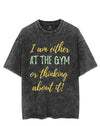 I AM EITHER AT THE GYM OR THINKING ABOUT IT VINTAGE GYM SHIRT
