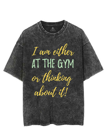 I AM EITHER AT THE GYM OR THINKING ABOUT IT VINTAGE GYM SHIRT
