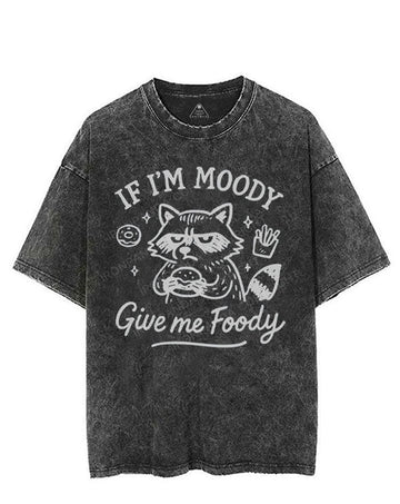 IF I'M MOODY GIVE ME FOODY VINTAGE GYM SHIRT