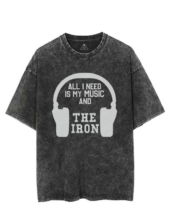 ALL I NEED IS MY MUSIC AND THE IRON VINTAGE GYM SHIRT
