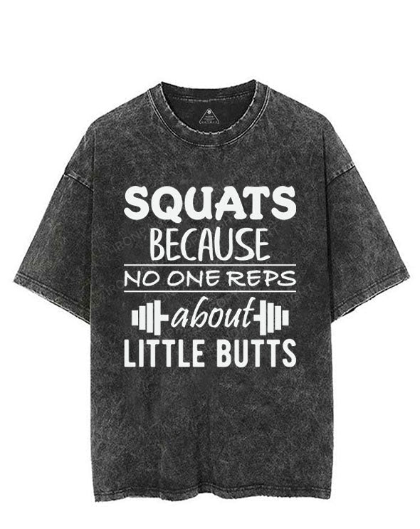 SQUATS BECAUSE NO ONE REPS ABOUT LITTLE BUTTS VINTAGE GYM SHIRT