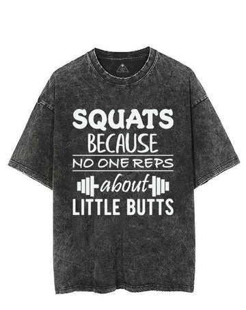 SQUATS BECAUSE NO ONE REPS ABOUT LITTLE BUTTS VINTAGE GYM SHIRT