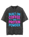 BUILT ON COFFEE AND PROTEIN POWDER VINTAGE GYM SHIRT