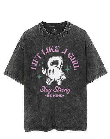 LIFT LIKE A GIRL STAY STRONG BE KIND VINTAGE GYM SHIRT