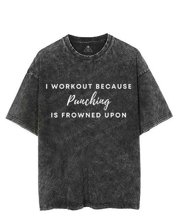 I WORKOUT BECAUSE PUNCHING IS FROWNED UPON VINTAGE GYM SHIRT