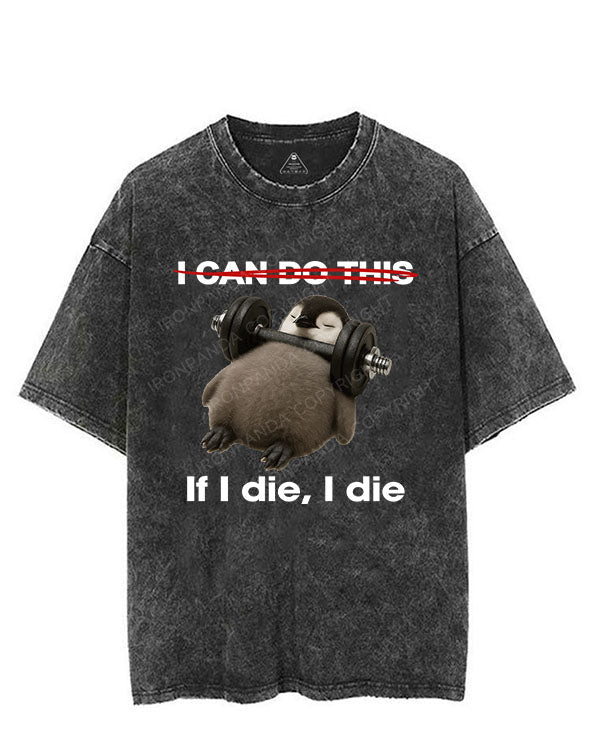 IF I DIE I DIE VINTAGE GYM SHIRT