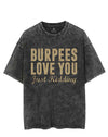 BURPEES LOVE YOU JUST KIDDING VINTAGE GYM SHIRT