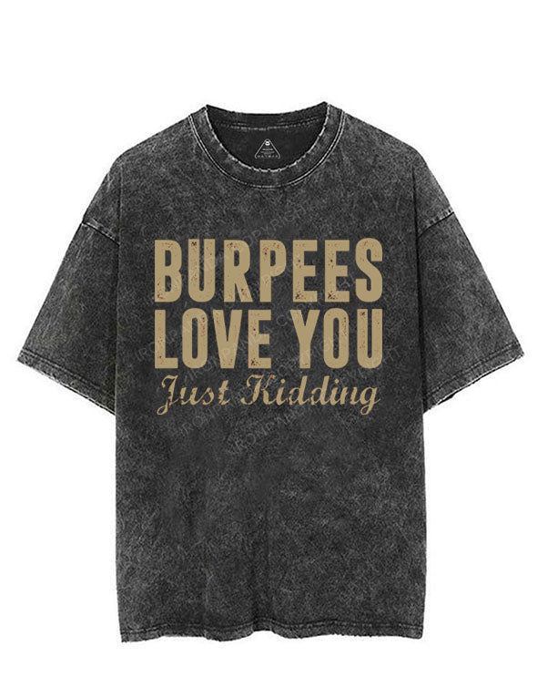 BURPEES LOVE YOU JUST KIDDING VINTAGE GYM SHIRT