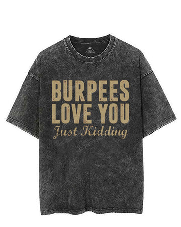 BURPEES LOVE YOU JUST KIDDING VINTAGE GYM SHIRT