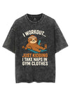I WORKOUT... JUST KIDDING I TAKE NAPS IN GYM CLOTHES VINTAGE GYM SHIRT