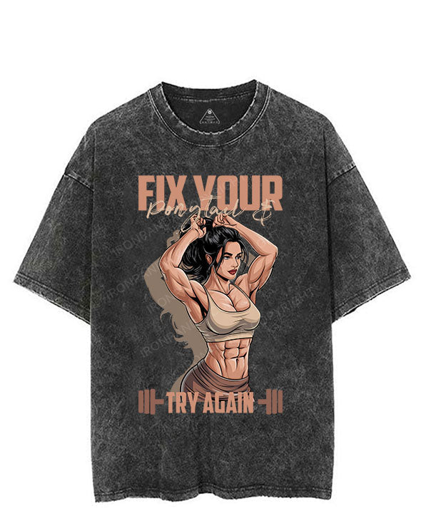 FIX YOUR PONYTAIL & TRY AGAIN VINTAGE GYM SHIRT