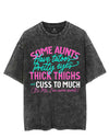 SOME AUNTS HAVE TATOOS PRETTY EYES THICK THIGHS AND CUSS TO MUCH VINTAGE GYM SHIRT