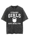 STRONG GIRLS HAVE MORE FUN VINTAGE GYM SHIRT
