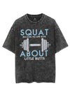 SQUAT BECAUSE NO ONE REPS ABOUT LITTLE BUTTS VINTAGE GYM SHIRT