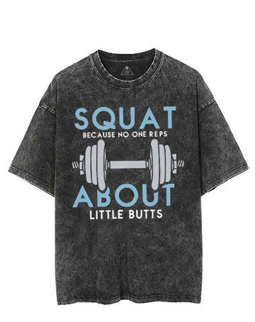 SQUAT BECAUSE NO ONE REPS ABOUT LITTLE BUTTS VINTAGE GYM SHIRT