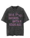 BE A BADASS WITH A GOOD ASS VINTAGE GYM SHIRT