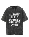 All I Want To Do Is Workout & Chill With My Dog Vintage Gym Shirt