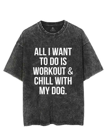 All I Want To Do Is Workout & Chill With My Dog Vintage Gym Shirt