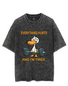 everything hurt and i am tired duck Vintage Gym Shirt