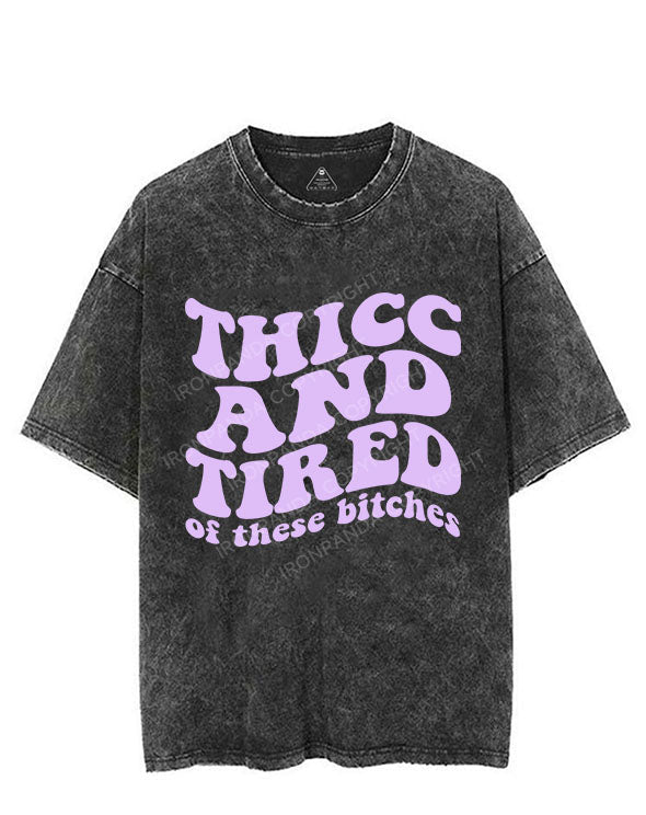 THICC AND TIRED OF THESE BITCHES VINTAGE GYM SHIRT