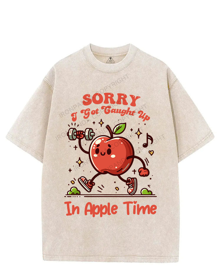 SORRY, I GOT CAUGHT UP IN APPLE TIME VINTAGE GYM SHIRT