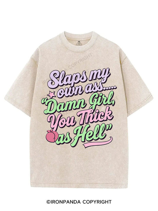 SLAPS MY OWN ASS... ‘DAMN GIRL, YOU THICK AS HELL’ VINTAGE GYM SHIRT