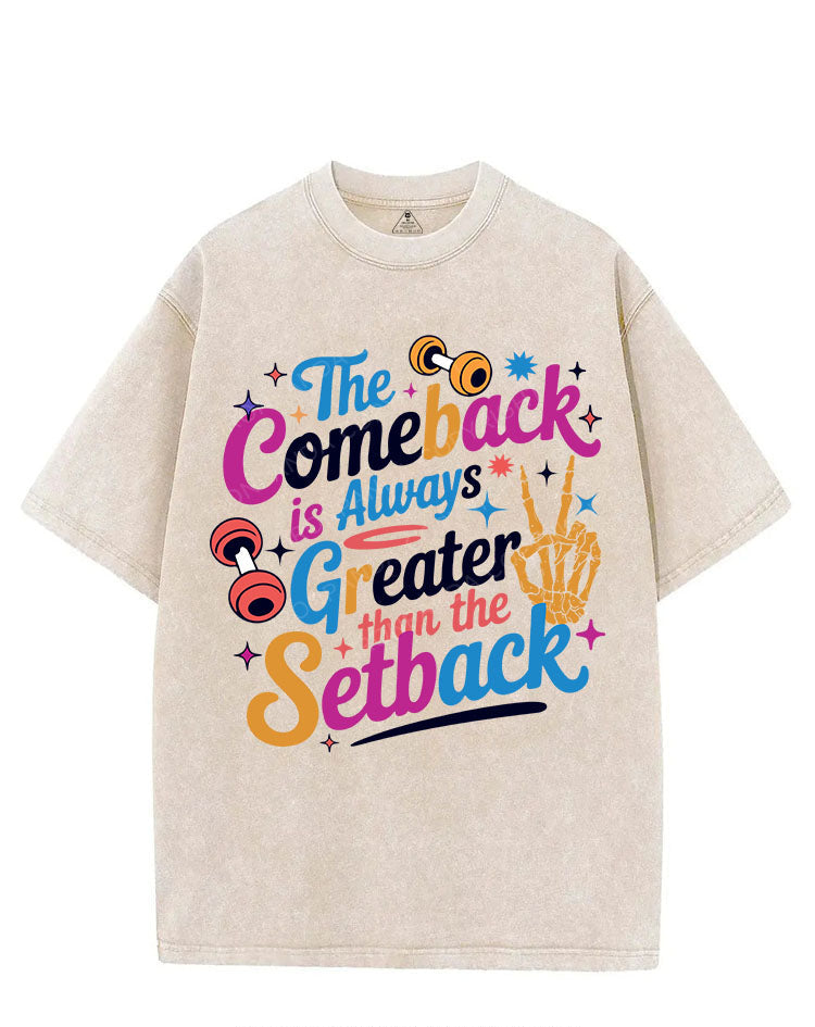 THE COMEBACK IS ALWAYS GREATER THAN THE SETBACK VINTAGE GYM SHIRT