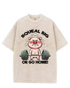 SQUEAL BIG OR GO HOME VINTAGE GYM SHIRT