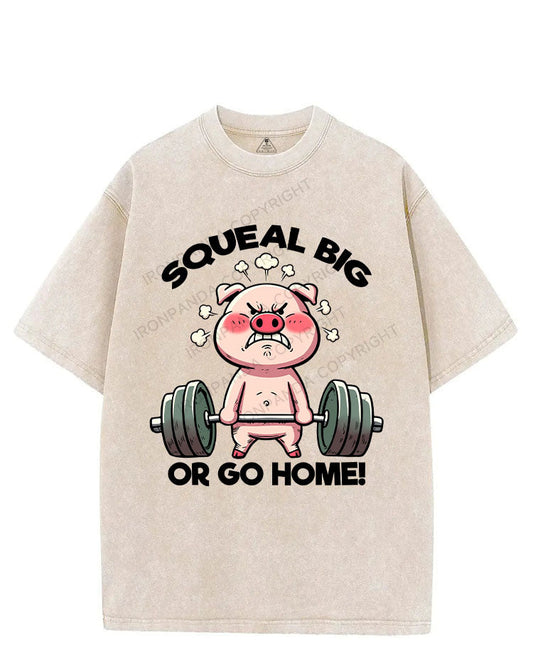 SQUEAL BIG OR GO HOME VINTAGE GYM SHIRT