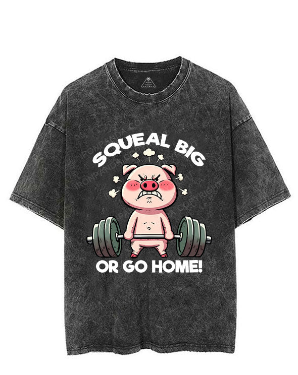SQUEAL BIG OR GO HOME VINTAGE GYM SHIRT