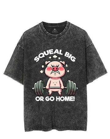 SQUEAL BIG OR GO HOME VINTAGE GYM SHIRT